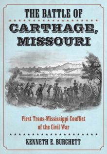 Image for The Battle of Carthage, Missouri: first trans-Mississippi conflict of the Civil War