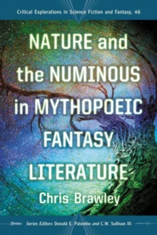 Image for Nature and the Numinous in Mythopoeic Fantasy Literature