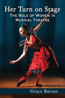 Image for Her turn on stage  : the role of women in musical theatre