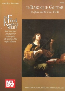 Baroque Guitar In Spain And The New World: Music Transcribed and Adapted for Modern Guitar, with Facsimiles of the Original Tablatures.