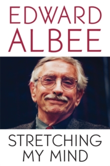 Image for Stretching My Mind : The Collected Essays of Edward Albee