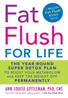 Image for Fat Flush for Life: The Year-Round Super Detox Plan to Boost Your Metabolism and Keep the Weight Off Permanently