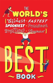 Image for World's Best Book: The Spookiest, Smelliest, Wildest, Oldest, Weirdest, Brainiest, and Funniest Facts