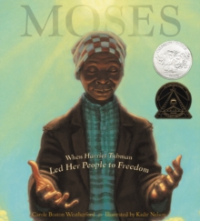 Image for Moses : When Harriet Tubman Led Her People to Freedom