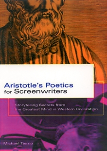 Image for Aristotle's poetics for screenwriters  : storytelling secrets from the greatest mind in western civilization