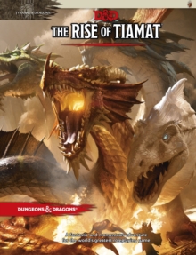 Dungeons & Dragons: Tyranny of Dragons the Rise of Tiamat (D&D Adventure)