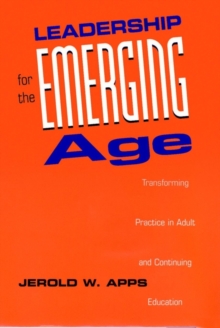 Image for Leadership for the Emerging Age : Transforming Practice in Adult and Continuing Education