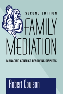Image for Family Mediation : Managing Conflict, Resolving Disputes