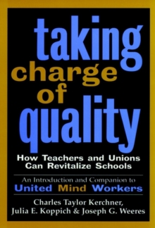 Image for Taking Charge of Quality : How Teachers and Unions Can Revitalize Schools