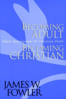 Becoming Adult, Becoming Christian: Adult Development and Christian Faith