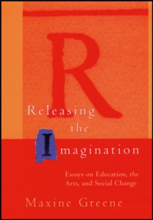 Image for Releasing the imagination  : essays on education, the arts, and social change