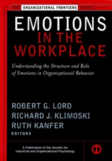 Image for Emotions in the workplace  : understanding the structure and role of emotions in organizational behavior