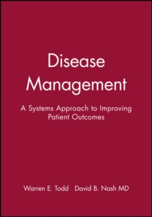 Image for Disease Management : A Systems Approach to Improving Patient Outcomes