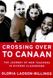 Image for Crossing over to Canaan: the journey of new teachers in diverse classrooms