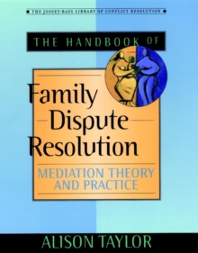 Image for The handbook of family dispute resolution: mediation theory and practice