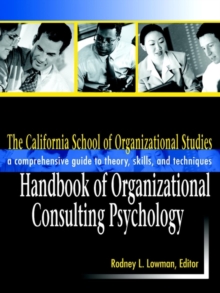Image for The California School of Organizational Studies handbook of organizational consulting psychology: a comprehensive guide to theory, skills, and techniques
