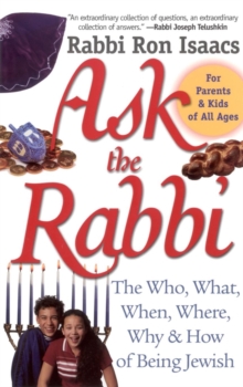 Image for Ask the rabbi  : the who, what, when, where, why, & how of being Jewish