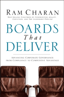 Boards That Deliver: Advancing Corporate Governance From Compliance to Competitive Advantage