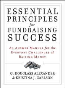 Image for Essential principles for fundraising success  : an answer manual for the everyday challenges of raising money