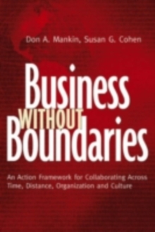 Image for Business without boundaries: an action framework for collaborating across time, distance, organization, and culture