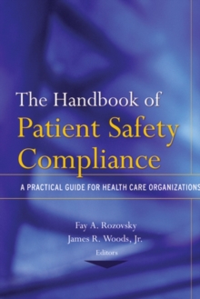 Image for The Handbook of Patient Safety Compliance: A Practical Guide for Health Care Organizations