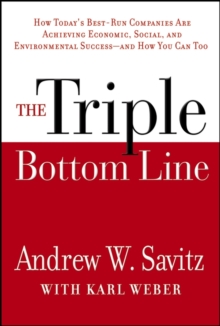 Image for The triple bottom line  : how today's best-run companies are achieving economic, social, and environmental success - and how you can too