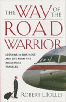 Image for The way of the road warrior: lessons in business and life from the road most traveled
