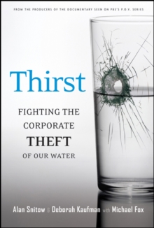 Image for Thirst  : fighting the corporate theft of our water