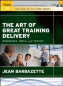 Image for The art of great training delivery: strategies, tools, and tactics