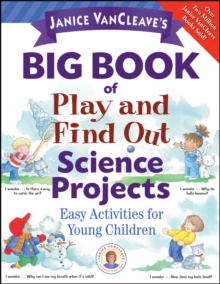 Janice VanCleave's Big Book of Play and Find Out Science Projects