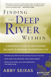 Image for Finding the deep river within  : a woman's guide to recovering balance and meaning in everyday life