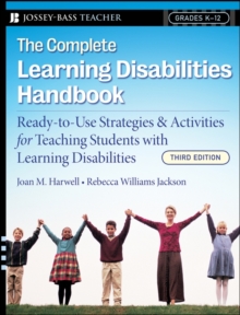 The Complete Learning Disabilities Handbook: Ready-to-Use Strategies and Activities for Teaching Students with Learning Disabilities