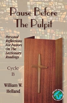 Image for Pause Before the Pulpit : Personal Reflections for Pastors on the Lectionary Readings: Cycle B