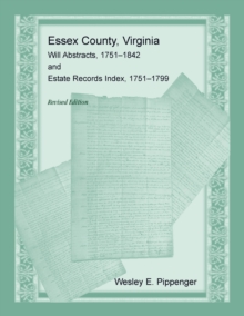 Image for Essex County, Virginia Will Abstracts, 1751-1842 and Estate Records Index, 1751-1799, Revised Edition