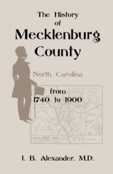 Image for The History of Mecklenburg County 1740-1900 (North Carolina)