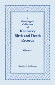 Image for A Genealogical Collection of Kentucky Birth and Death Records, Volume 1