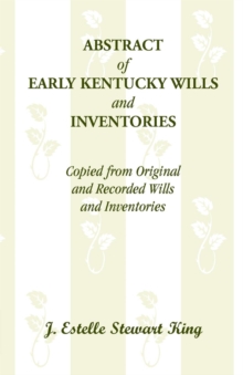 Image for Abstract of Early Kentucky Wills and Inventories, Copied from Original and Recorded Wills and Inventories