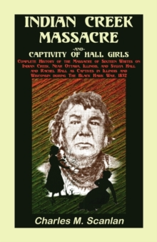 Image for Indian Creek Massacre and Captivity of Hall Girls : Complete History of the Massacre of Sixteen Whites
