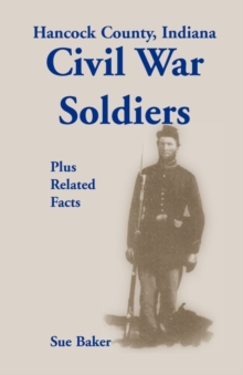 Image for Hancock County, Indiana, Civil War Soldiers Plus Related Facts