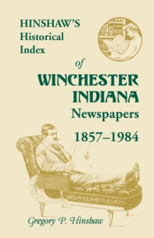 Image for Hinshaw's Historical Index of Winchester, Indiana, Newspapers, 1857-1984