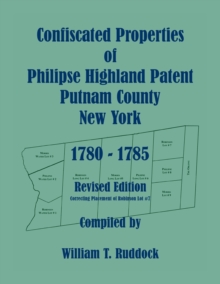 Image for Confiscated Properties of Philipse Highland Patent, Putnam County, New York, 1780-1785, Revised Edition