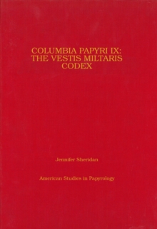 Columbia Papyri IX. The Vestis Militaris Codex