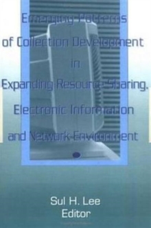 Emerging Patterns of Collection Development in Expanding Resource Sharing, Electronic Information, a