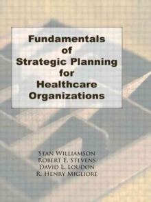 Image for Fundamentals of Strategic Planning for Healthcare Organizations