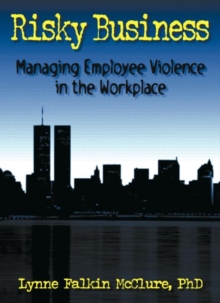 Image for Risky Business : Managing Employee Violence in the Workplace
