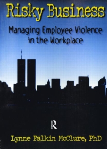 Image for Risky Business : Managing Employee Violence in the Workplace