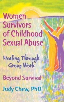 Image for Women Survivors of Childhood Sexual Abuse : Healing Through Group Work - Beyond Survival