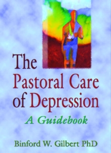 Image for The Pastoral Care of Depression : A Guidebook