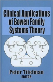 Clinical Applications of Bowen Family Systems Theory