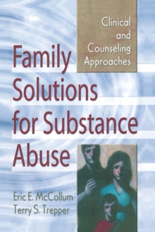 Image for Family Solutions for Substance Abuse : Clinical and Counseling Approaches